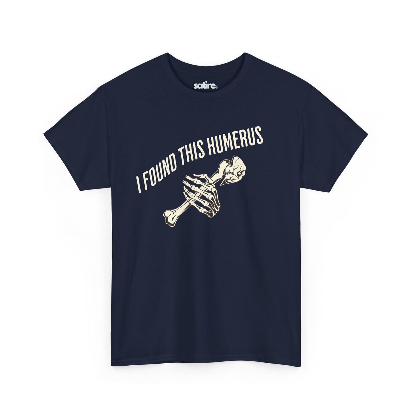 Navy blue t-shirt with the text 'I FOUND THIS HUMERUS' printed in white. Below the text, there's an illustration of a skeletal hand holding a humerus bone. | Satire Clothes