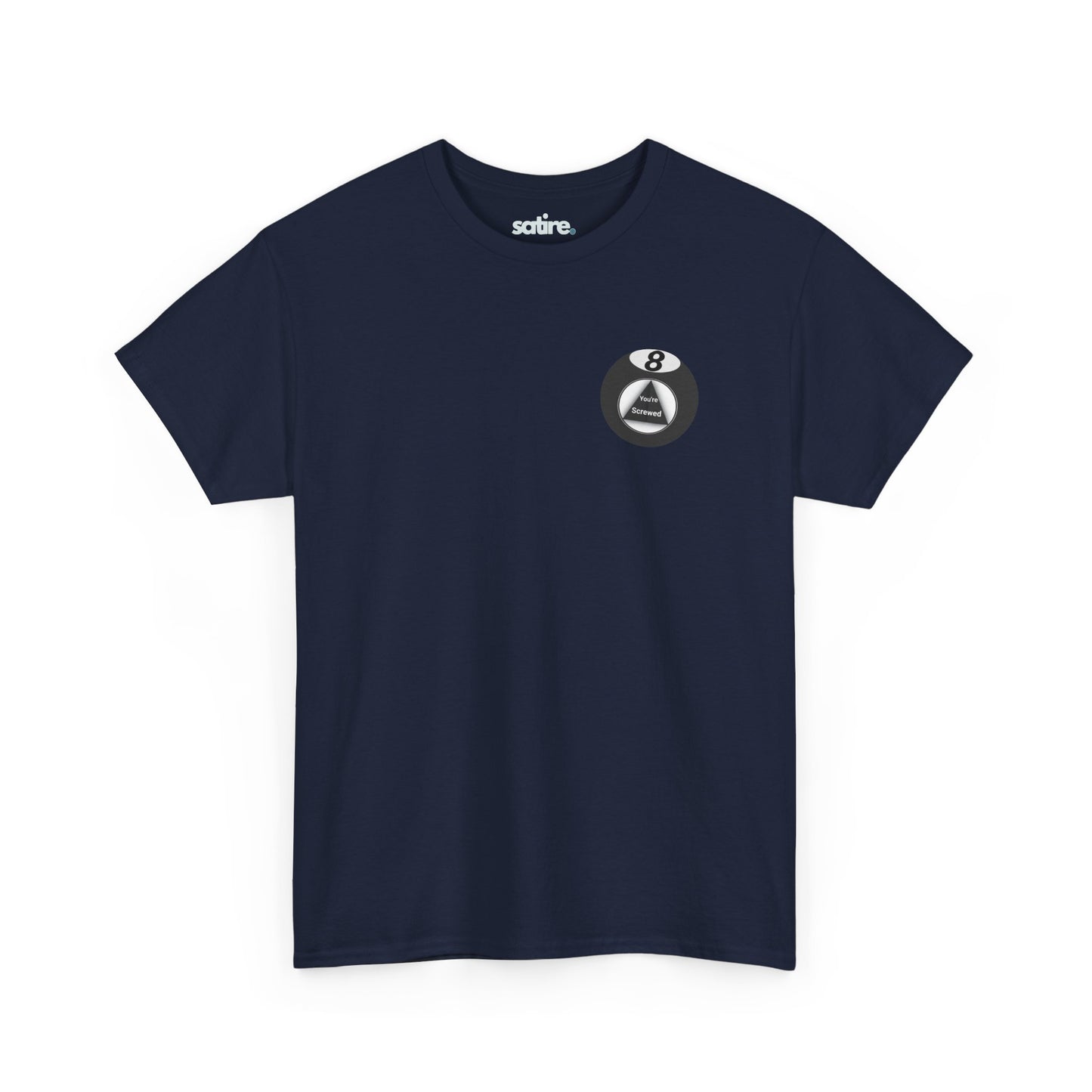 Navy blue t-shirt with a graphic of a Magic 8 Ball which displays the message "You're Screwed" inside a triangle. | Satire Clothes