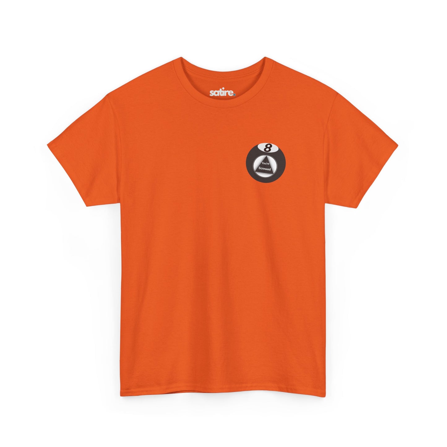 Orange t-shirt with a graphic of a Magic 8 Ball which displays the message "You're Screwed" inside a triangle. | Satire Clothes