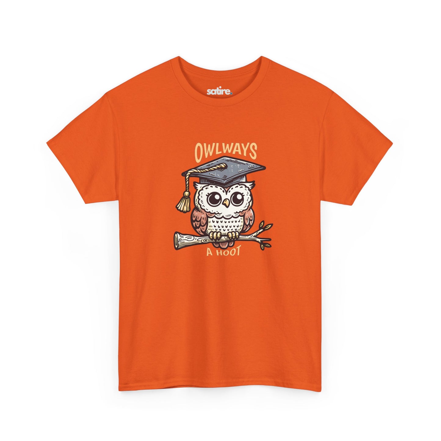 Orange t-shirt featuring a cute owl wearing a graduation cap, perched on a branch, with the text "OWLWAYS" above and "A Hoot" below | Satire Clothes