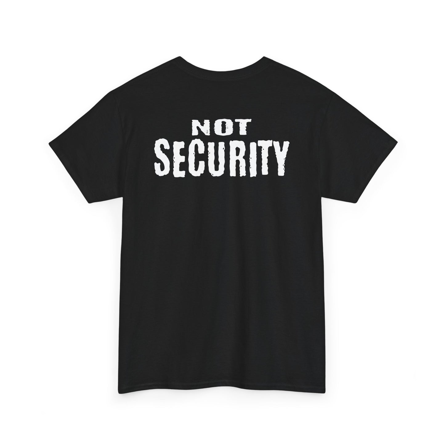 Black t-shirt with the text "NOT SECURITY" printed in white on the back.