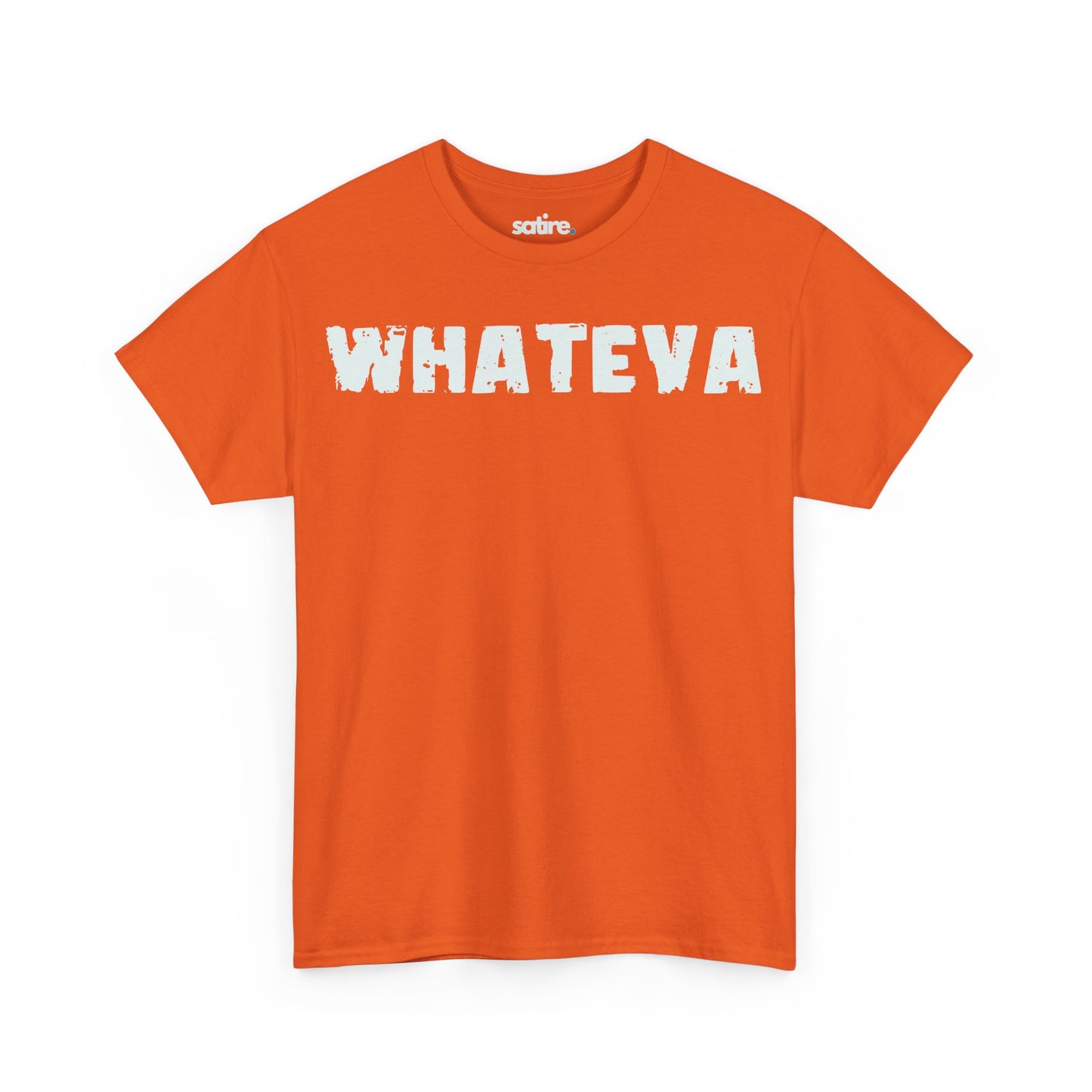 Orange t-shirt with the word "WHATEVA" printed in large, distressed white letters across the front. | Satire Clothes