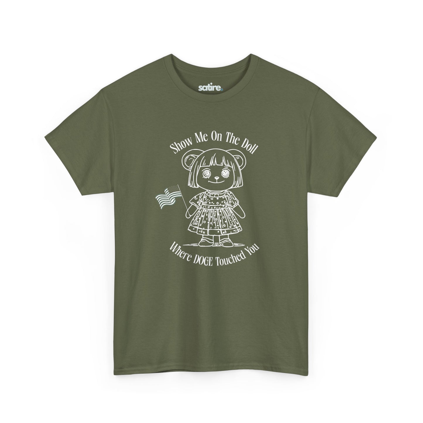 Military green t-shirt with a white graphic of a doll holding an American flag. The text reads: "Show Me On The Doll Where DOGE Touched You" | Satire Clothes