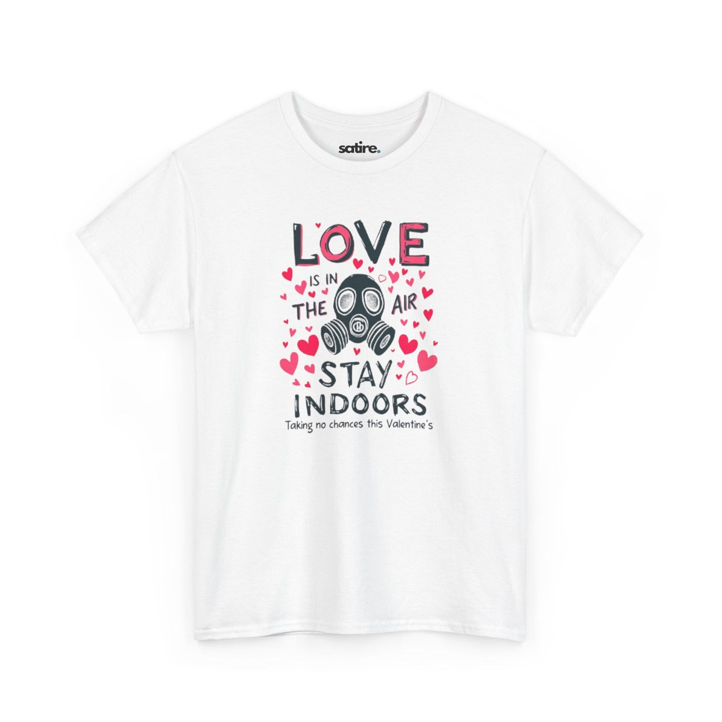 White t-shirt with text "LOVE IS IN THE AIR STAY INDOORS" and a gas mask surrounded by hearts. | Satire Clothes