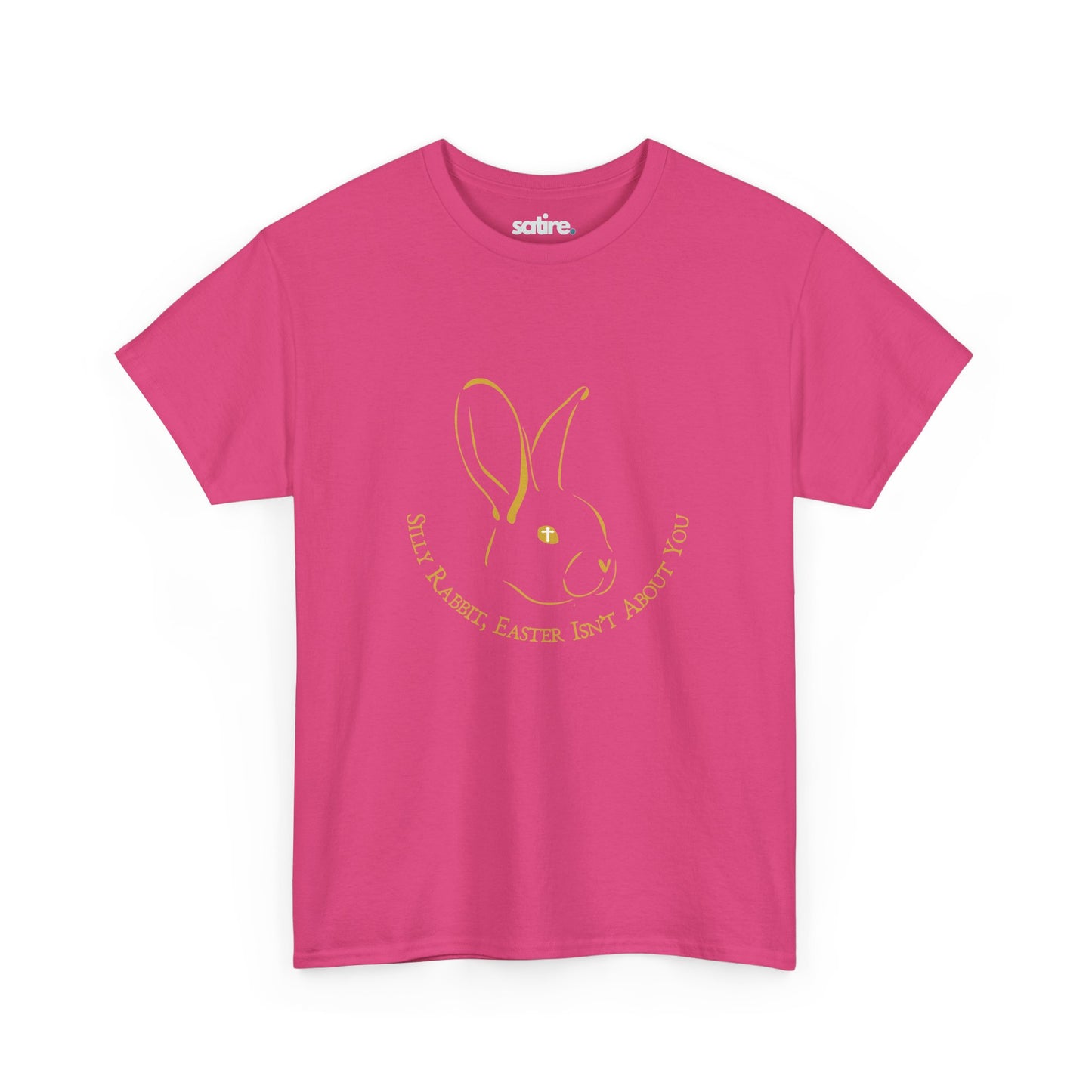 Pink t-shirt featuring a satirical bunny graphic with 'Silly Rabbit, Easter Isn't About You' text in gold | Satire Clothes