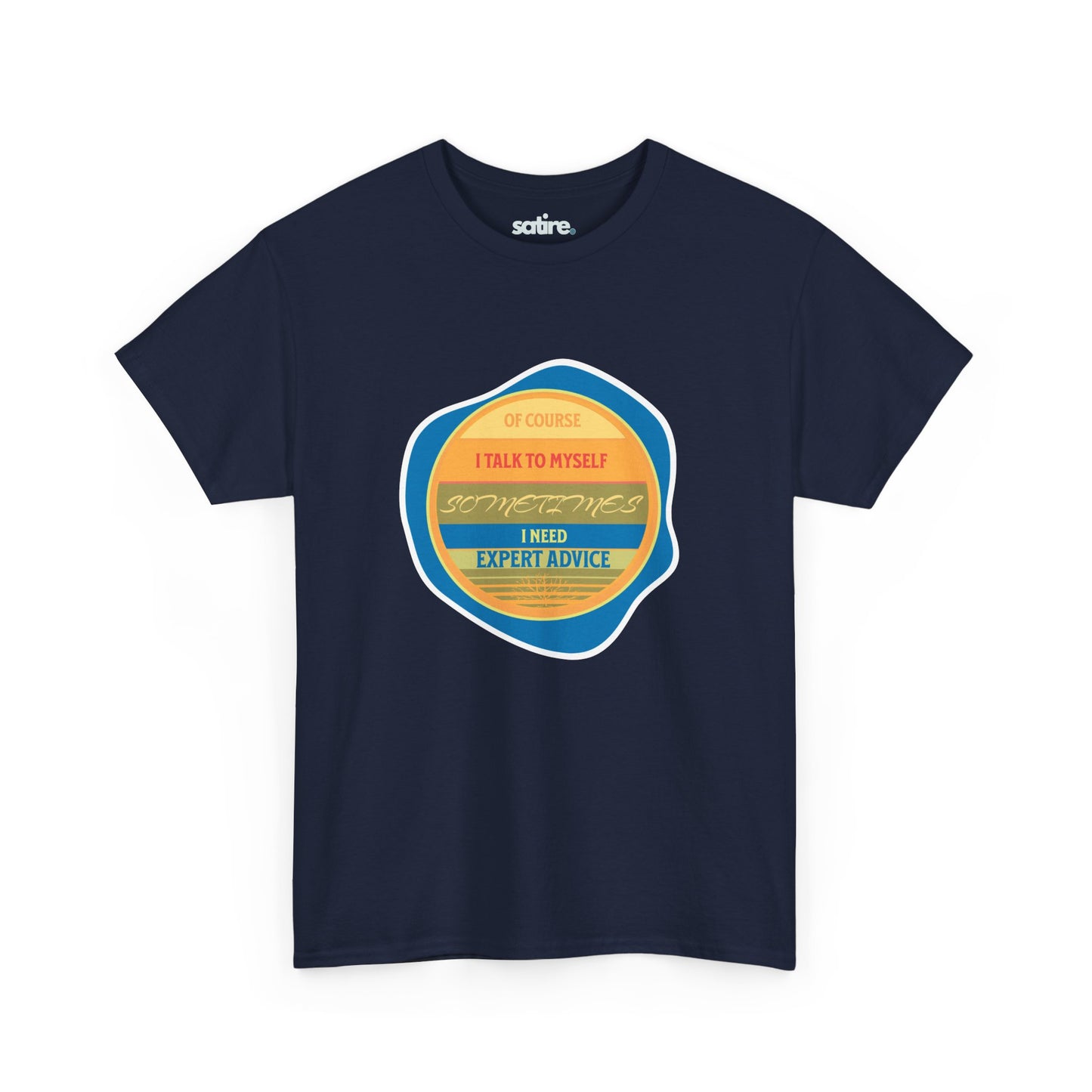 Navy blue t-shirt from Satire Clothes with a colorful circular design reading "Of Course I Talk to Myself, Sometimes I Need Expert Advice" | Satire Clothes