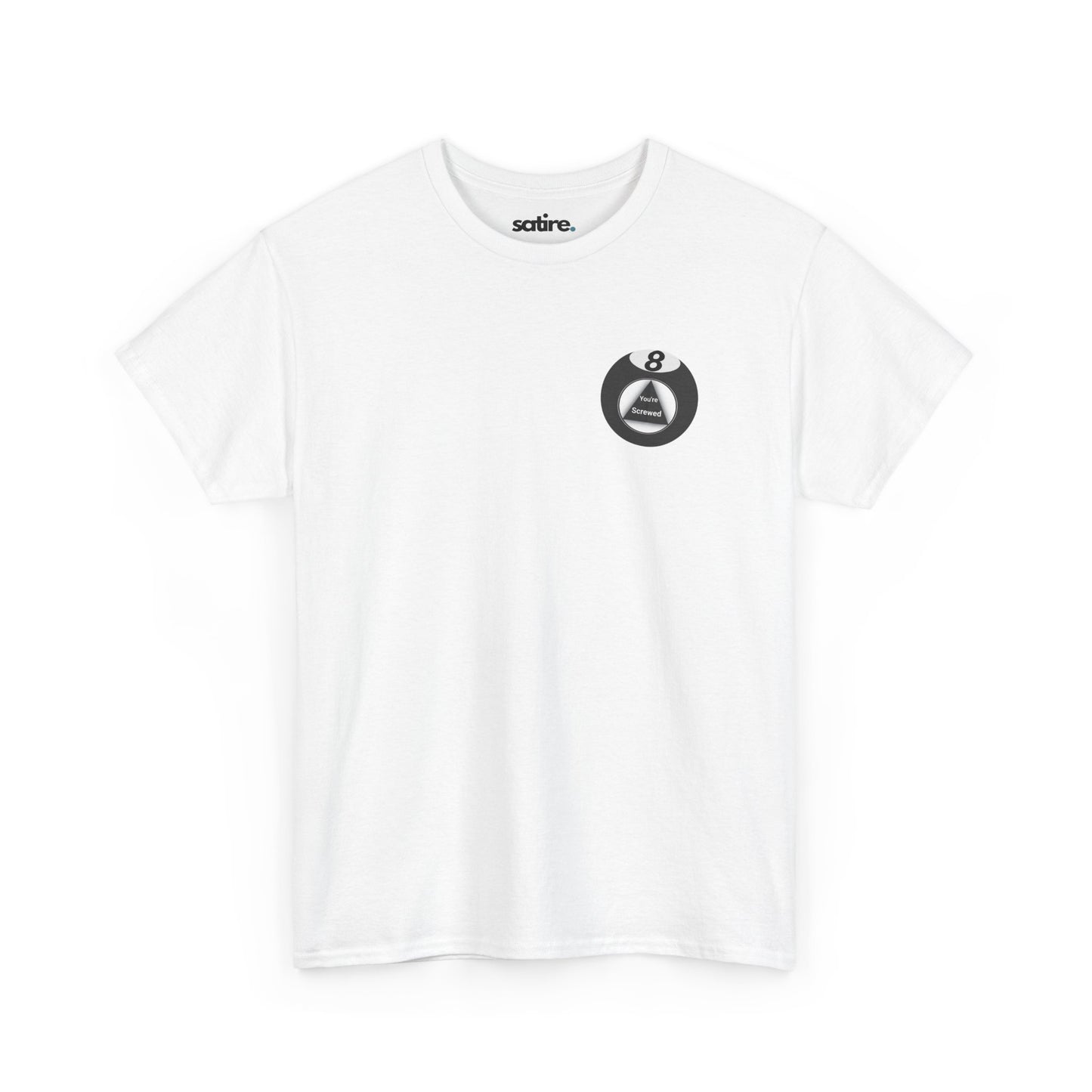 White t-shirt with a graphic of a Magic 8 Ball which displays the message "You're Screwed" inside a triangle. | Satire Clothes