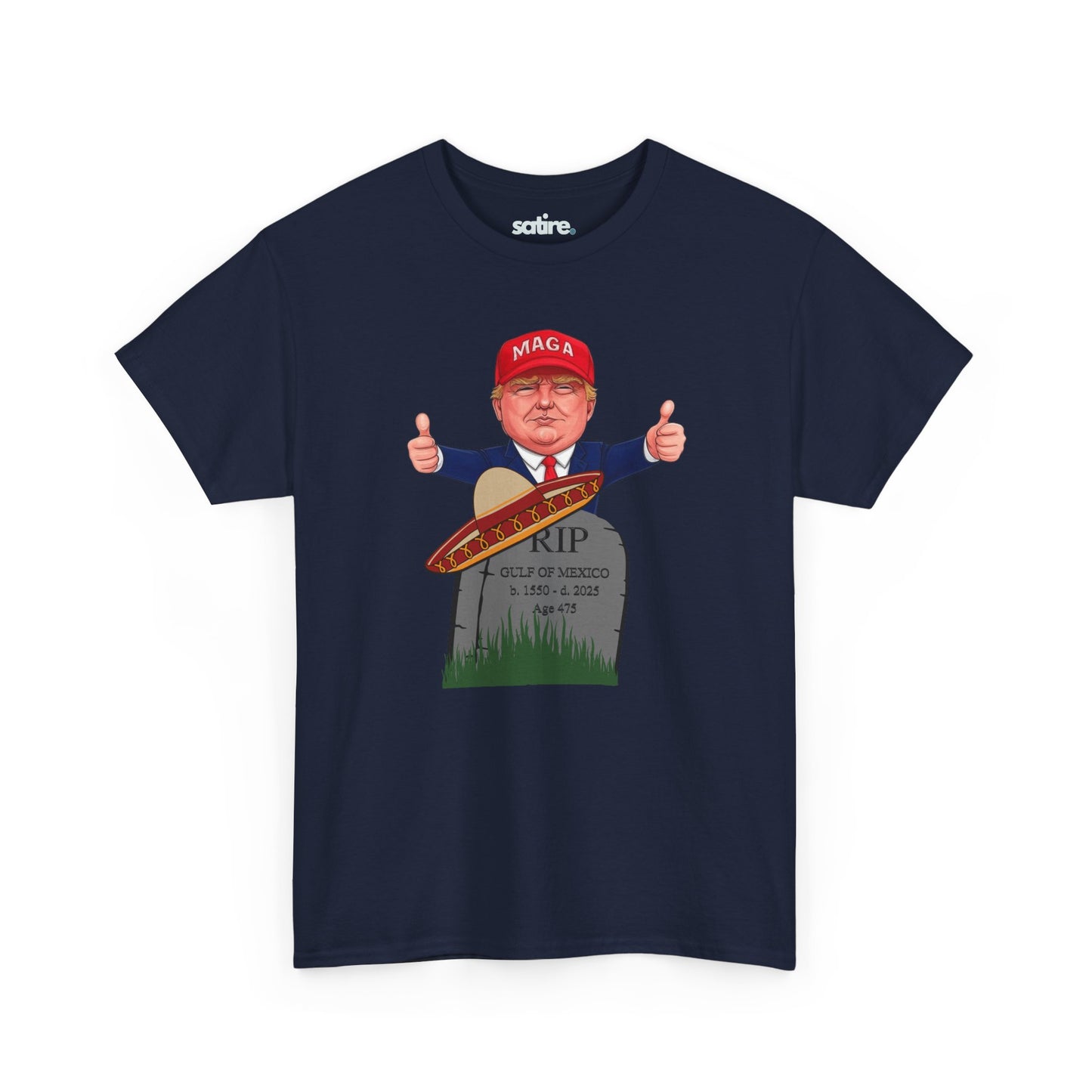 Navy blue t-shirt with President Trump in MAGA hat giving thumbs up behind tombstone reading "RIP GULF OF MEXICO b. 1550 - d. 2025" with sombrero | Satire Clothes