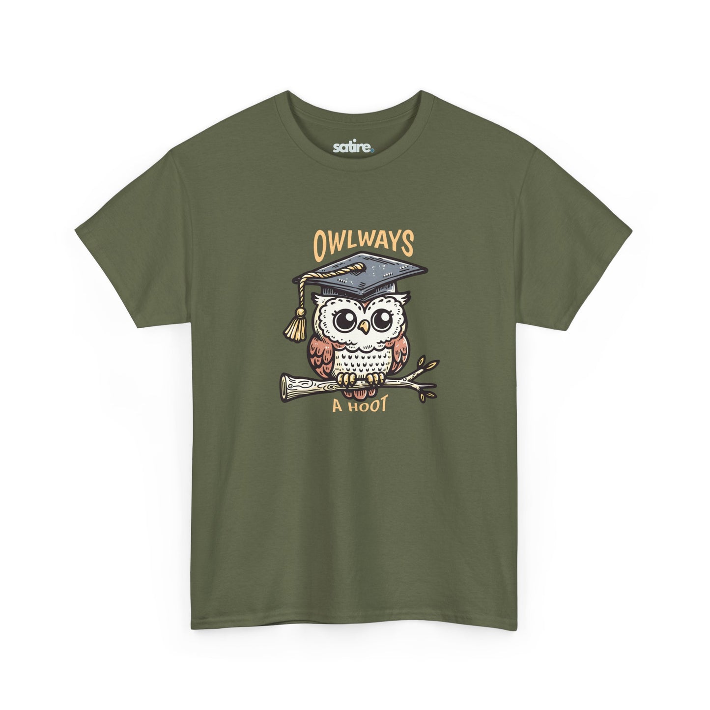 Military green t-shirt featuring a cute owl wearing a graduation cap, perched on a branch, with the text "OWLWAYS" above and "A Hoot" below | Satire Clothes