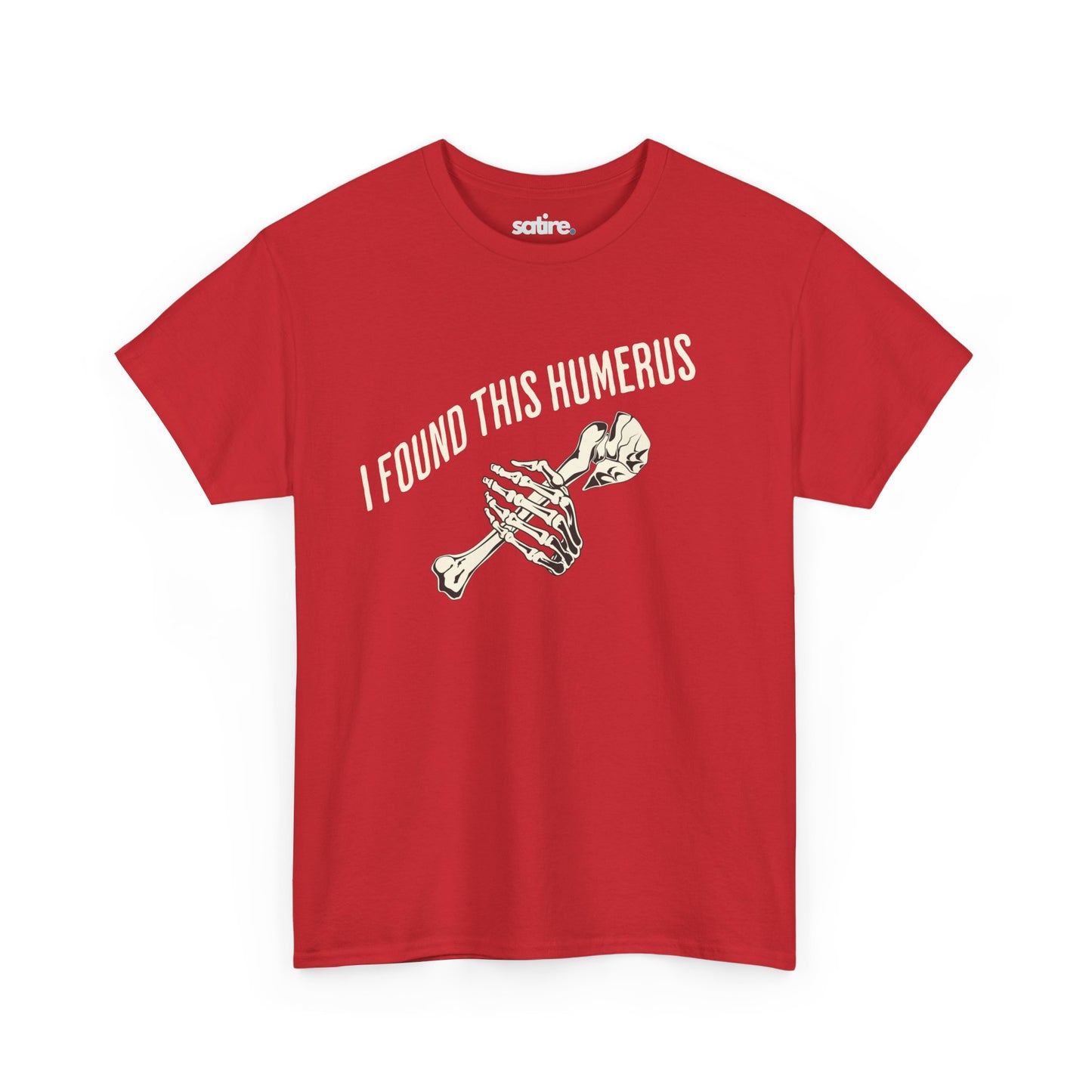 Red t-shirt with the text 'I FOUND THIS HUMERUS' printed in white. Below the text, there's an illustration of a skeletal hand holding a humerus bone. | Satire Clothes