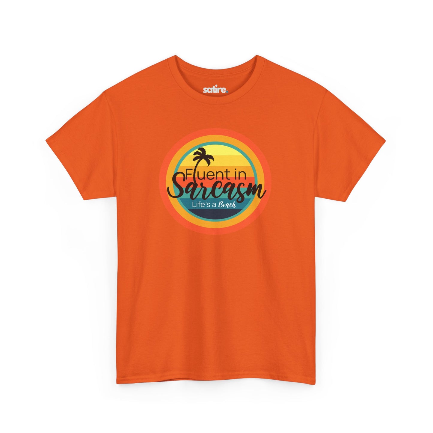 Orange t-shirt with a colorful circular design featuring a palm tree and the text "Fluent in Sarcasm Life's a Beach" in a playful font. | Satire Clothes