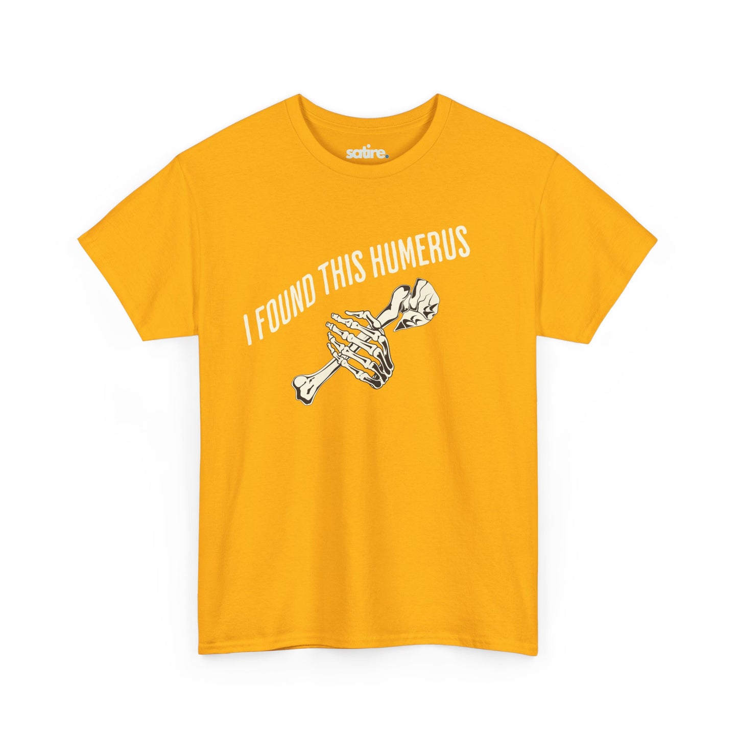 Yellow t-shirt with the text 'I FOUND THIS HUMERUS' printed in white. Below the text, there's an illustration of a skeletal hand holding a humerus bone. | Satire Clothes