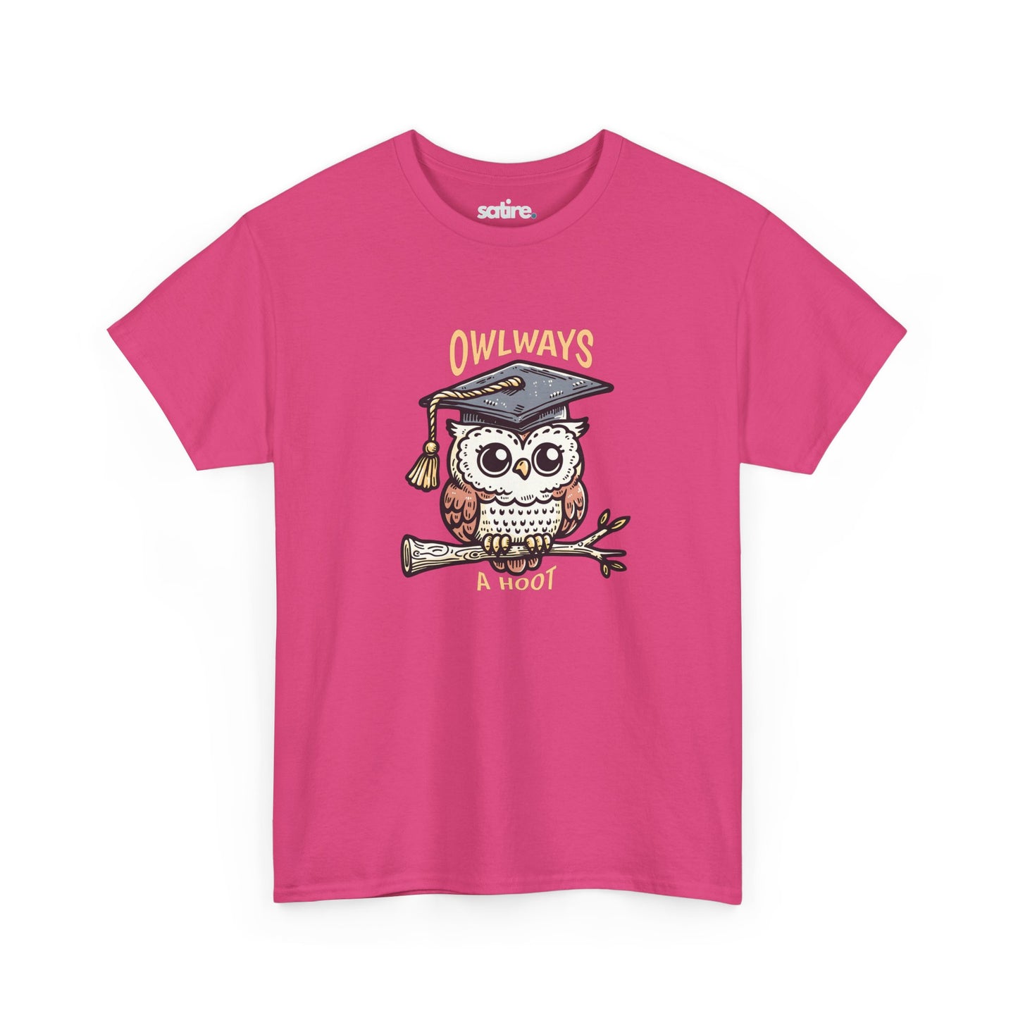 Pink t-shirt featuring a cute owl wearing a graduation cap, perched on a branch, with the text "OWLWAYS" above and "A Hoot" below | Satire Clothes