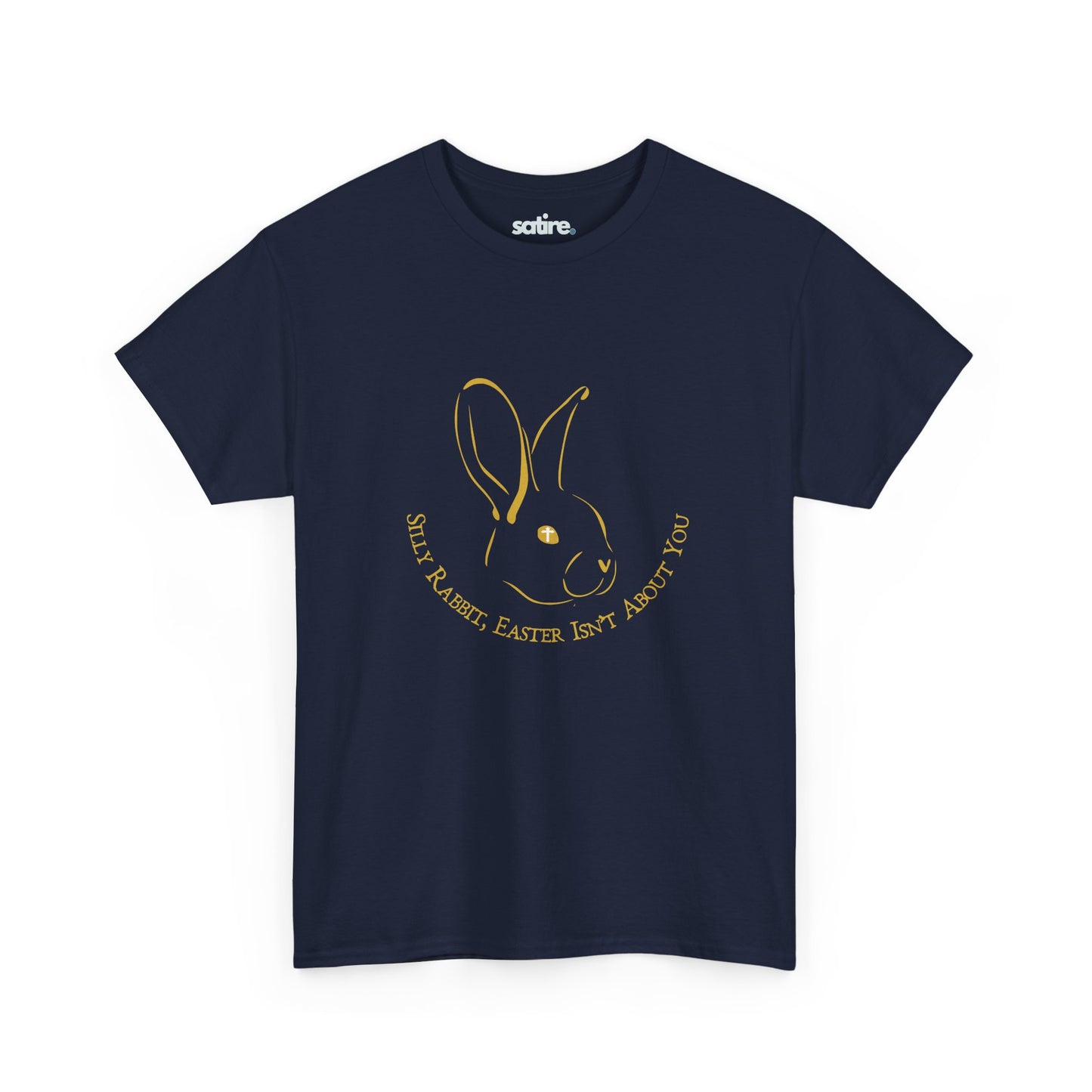 Navy blue t-shirt featuring a satirical bunny graphic with 'Silly Rabbit, Easter Isn't About You' text in gold | Satire Clothes