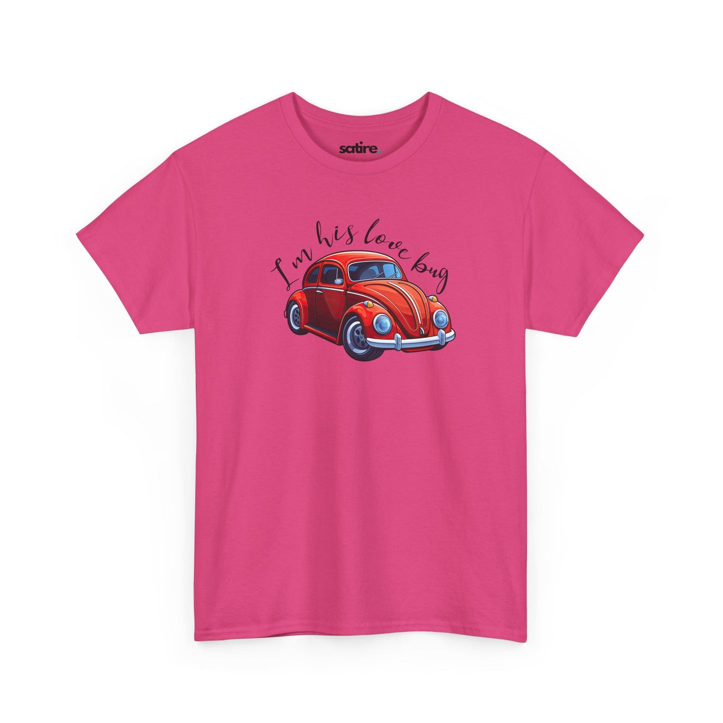 Pink t-shirt featuring a vibrant red vintage car illustration with the playful text "I'm his love bug" in black cursive font above it | Satire Clothes