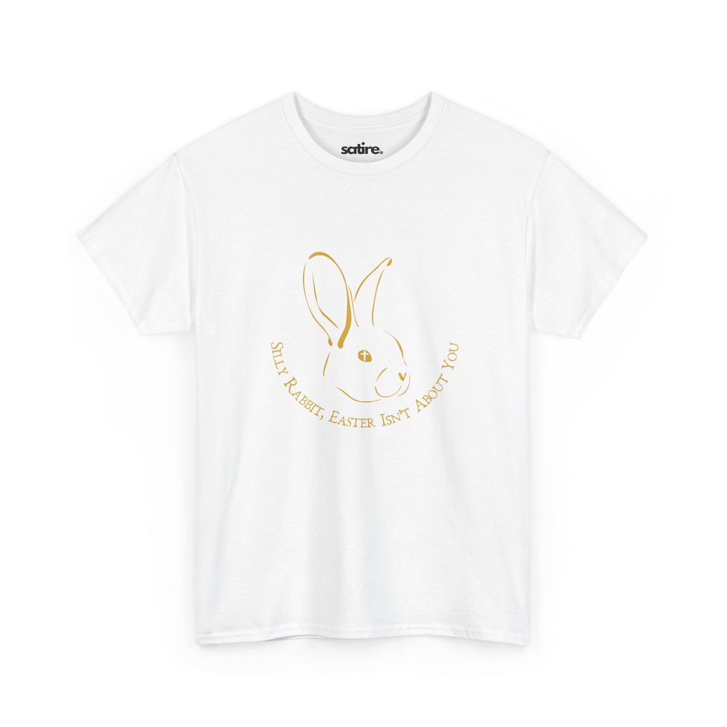 White t-shirt featuring a satirical bunny graphic with 'Silly Rabbit, Easter Isn't About You' text in gold | Satire Clothes