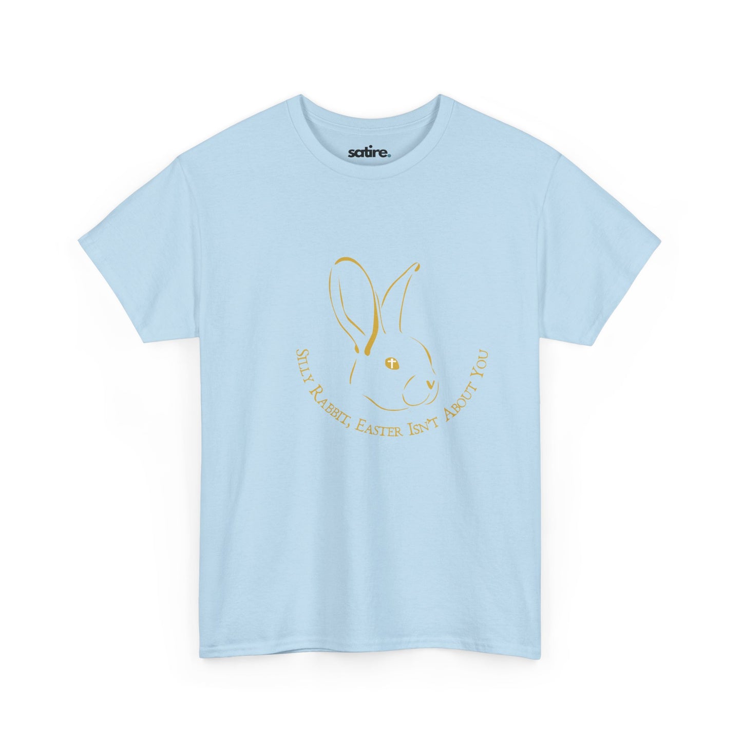 Light blue t-shirt featuring a satirical bunny graphic with 'Silly Rabbit, Easter Isn't About You' text in gold | Satire Clothes