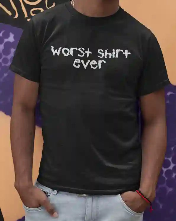 Man wearing a black t-shirt with distressed white text reading "Worst Shirt Ever" | Satire Clothes